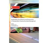 Sustainability, Eco-Efficiency, And Conservation In Transportation Infrastructure Asset Management