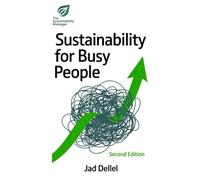 Sustainability for Busy People: Second Edition: The Professional's Playbook to Master ESG, Leverage AI, and Lead the Green Transition