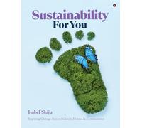 Sustainability For You: Inspiring Change Across Schools, Homes and Communities
