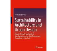 Sustainability in Architecture and Urban Design: Climate-Friendly and Resilient Transformation of the Built Environment Throughout Its Life Cycle