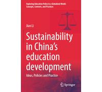 Sustainability in China’s education development: Ideas, Policies and Practice
