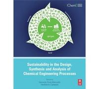 Sustainability in the Design Synthesis and Analysis of Chemical Engineering Processes by Cabezas & Heriberto Senior Science Advisor & Sustainable Technolo Gerardo Ruiz Mercado, Heriberto Cabezas (Aute