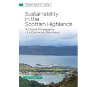 Sustainability in the Scottish Highlands: A Critical Ethnography of a Community Biosphere