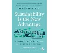 Sustainability Is the New Advantage: Leadership, Change, and the Future of Business