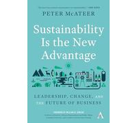 Sustainability Is the New Advantage: Leadership, Change, and the Future of Business