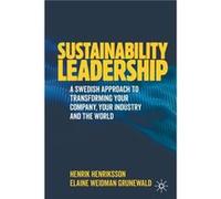 Sustainability Leadership by Elaine Weidman Grunewald Henrik Henriksson , Elaine Weidman Grunewald , Foreword by Johan Rockstroem (Auteur)