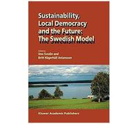 Sustainability, Local Democracy And The Future: The Swedish Model