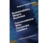 Sustainability Means Business: Conversations With Corporate Leaders