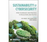Sustainability of Cybersecurity: From Technology and Practices to Regulations and Politics