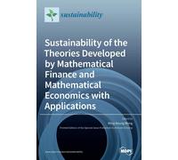 Sustainability Of The Theories Developed By Mathematical Finance And Mathematical Economics With Applications