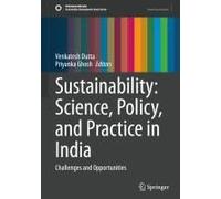 Sustainability: Science, Policy, And Practice In India