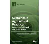 Sustainable Agricultural Practices-Impact On Soil Quality And Plant Health
