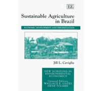 Sustainable Agriculture in Brazil: Economic Development and Deforestation (New Horizons in Environmental Economics Series) - [Livre en VO] Jill L Caviglia (Auteur)
