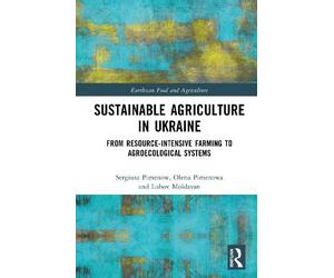 Sustainable Agriculture in Ukraine: From Resource-intensive Farming to Agroecological Systems