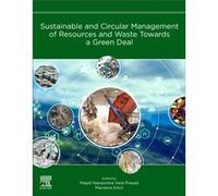 Sustainable and Circular Management of Resources and Waste Towards a Green Deal Sustainable and Circular Management of Resources and Waste Towards a Green Deal (Auteur)