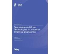 Sustainable And Green Technologies For Industrial Chemical Engineering
