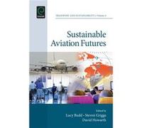 Sustainable Aviation Futures (Transport And Sustainability) (Hardcover) Lucy Budd, Steven Griggs, David Howarth (Auteur)