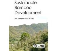 Sustainable Bamboo Development Zhaohua Formerly Chinese Academy Of Forestry Zhu, Jin China , Wei International Bamboo And Rattan Organization (Auteur)