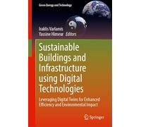 Sustainable Buildings and Infrastructure using Digital Technologies: Leveraging Digital Twins for Enhanced Efficiency and Environmental Impact