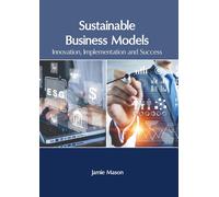 Sustainable Business Models: Innovation, Implementation And Success