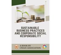Sustainable Business Practices and Corporate Social Responsibility