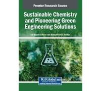 Sustainable Chemistry And Pioneering Green Engineering Solutions