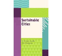 Sustainable Cities: A Simple Guide for Everyone