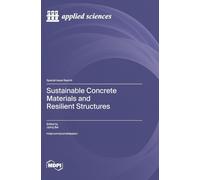 Sustainable Concrete Materials and Resilient Structures