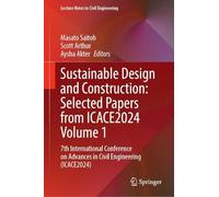 Sustainable Design and Construction: 7th International Conference on Advances in Civil Engineering: Selected Papers from Icace2024 (1)