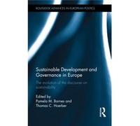 Sustainable Development And Governance In Europe: The Evolution Of The Discourse On Sustainability (Routledge Advances In European Politics) (Hardcover) Pamela M Barnes, Thomas C Hoerber (Auteur)