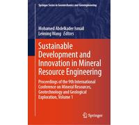 Sustainable Development and Innovation in Mineral Resource Engineering: Proceedings of the 9th International Conference on Mineral Resources, Geotechnology and Geological Exploration, Volume 1