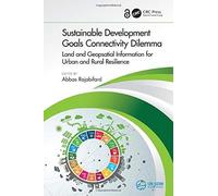 Sustainable Development Goals Connectivity Dilemma (Open Access): Land And Geospatial Information For Urban And Rural Resilience