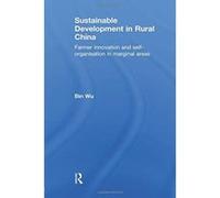 Sustainable Development in Rural China: Farmer Innovation and Self-Organisation in Marginal Areas - [Version Originale] Inconnu (Auteur)