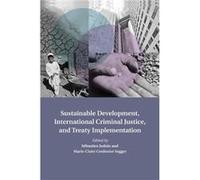 Sustainable Development International Criminal Justice and Treaty Implementation - Cambridge University Press - Cambridge University Press - Livre en Angl Cambridge University PressCambridge Universit