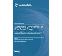 Sustainable Development of Coal Based Energy: Technology, Environment, Humanities, Economy, and Education: Green and Sustainable Coal Mining