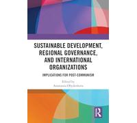 Sustainable Development, Regional Governance, and International Organizations: Implications for Post-Communism