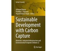Sustainable Development with Carbon Capture: Materials, Industrial Infrastructure and Environmental Footprint (Volume 2)