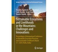 Sustainable Ecosystems and Livelihoods in the Mountains: Challenges and Innovations: Proceedings of International Conference on Mountain Ecosystem ... Livelihood (March 5-7, 2024; Kullu, India)