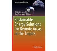 Sustainable Energy Solutions For Remote Areas In The Tropics