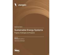 Sustainable Energy Systems: Progress, Challenges and Prospects