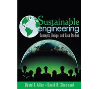 Sustainable Engineering: Concepts, Design and Case Studies: Concepts, Design and Case Studies