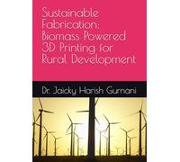 Sustainable Fabrication: Biomass Powered 3D Printing for Rural Development