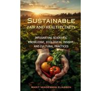 Sustainable, Fair, and Healthy Diets: Integrating Scientific Knowledge, Ecological Insight, and Cultural Practices