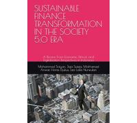 SUSTAINABLE FINANCE TRANSFORMATION IN THE SOCIETY 5.0 ERA: A Review From Economic, Ethical, and Digitalization Perspectives in Indonesia