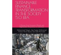 SUSTAINABLE FINANCE TRANSFORMATION IN THE SOCIETY 5.0 ERA: A Review From Economic, Ethical, and Digitalization Perspectives in Indonesia