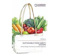 SUSTAINABLE FOOD SAFETY SYSTEMS: Climate Change, Food Security, and Risk Adaptation