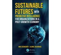 Sustainable Futures with Predictive Intelligence for Organizations in a Post-Growth Economy - Uwe Seebacher - CRC Press - ebook (ePub) - Livre