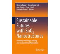 Sustainable Futures with SnO2 Nanostructures: Unveiling the Energy, Sensing, and Environmental Applications