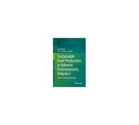 Sustainable Goat Production In Adverse Environments: Volume I
