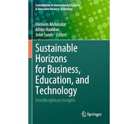 Sustainable Horizons for Business, Education, and Technology: Interdisciplinary Insights
